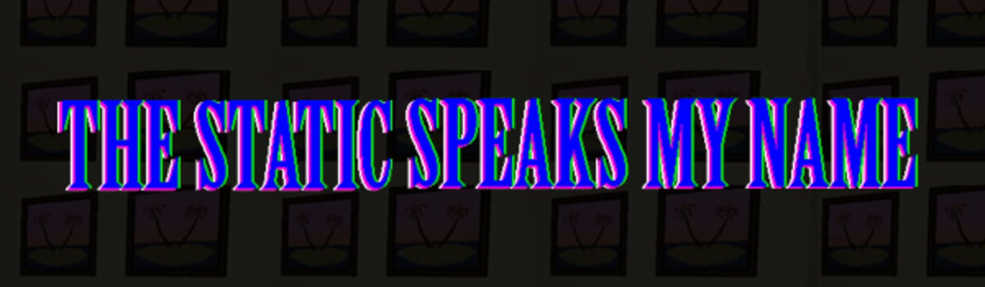 Foto do jogo The Static Speaks My Name