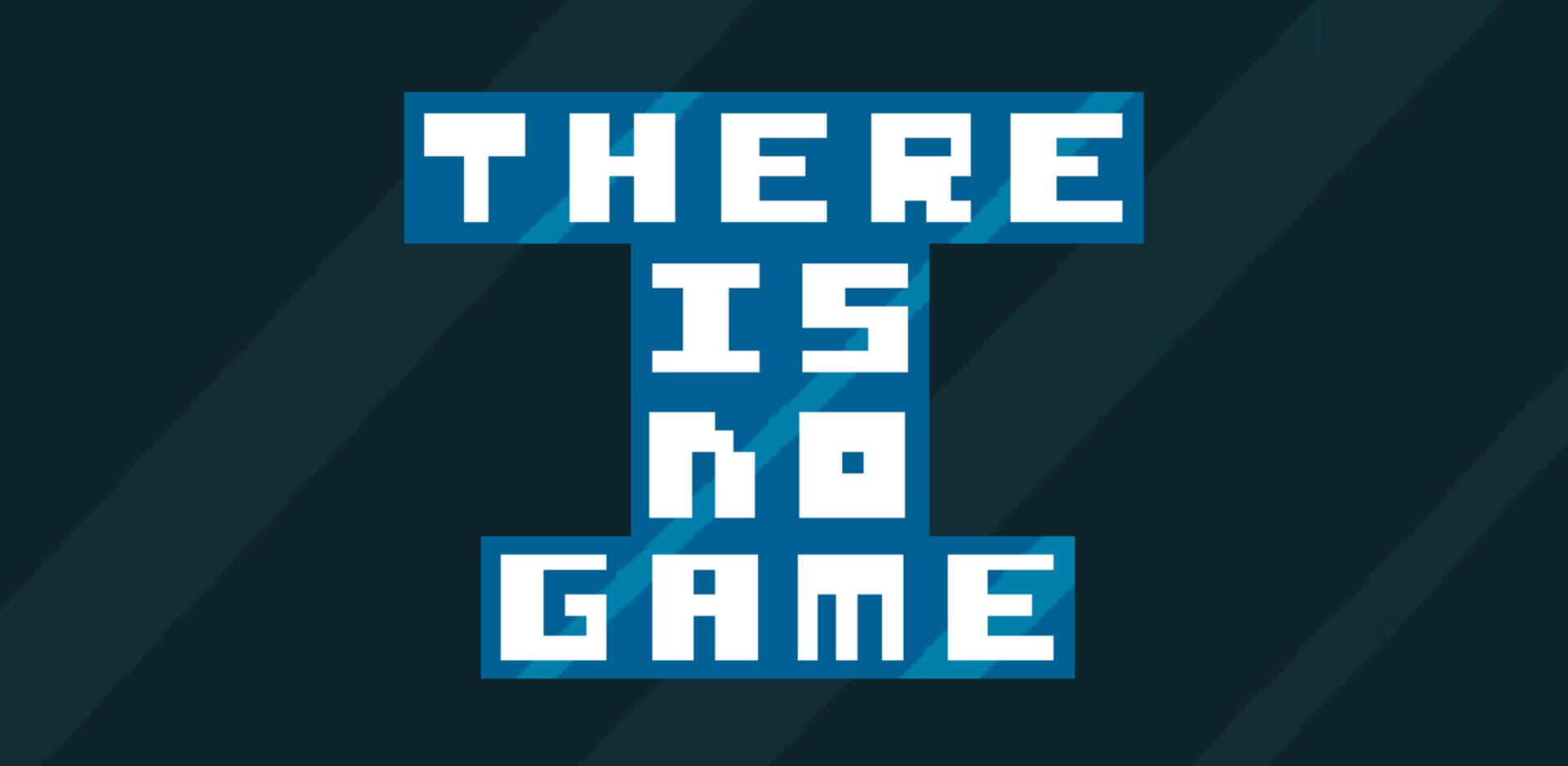 Foto do jogo There Is No Game