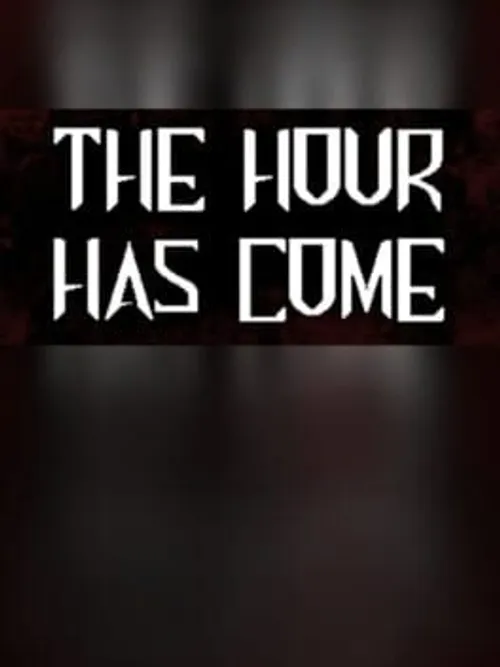The Hour Has Come