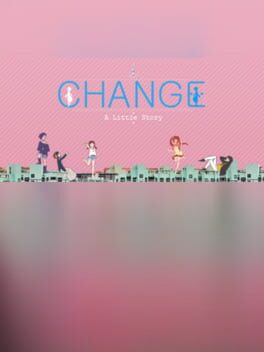 Foto do jogo Change : A Little Story