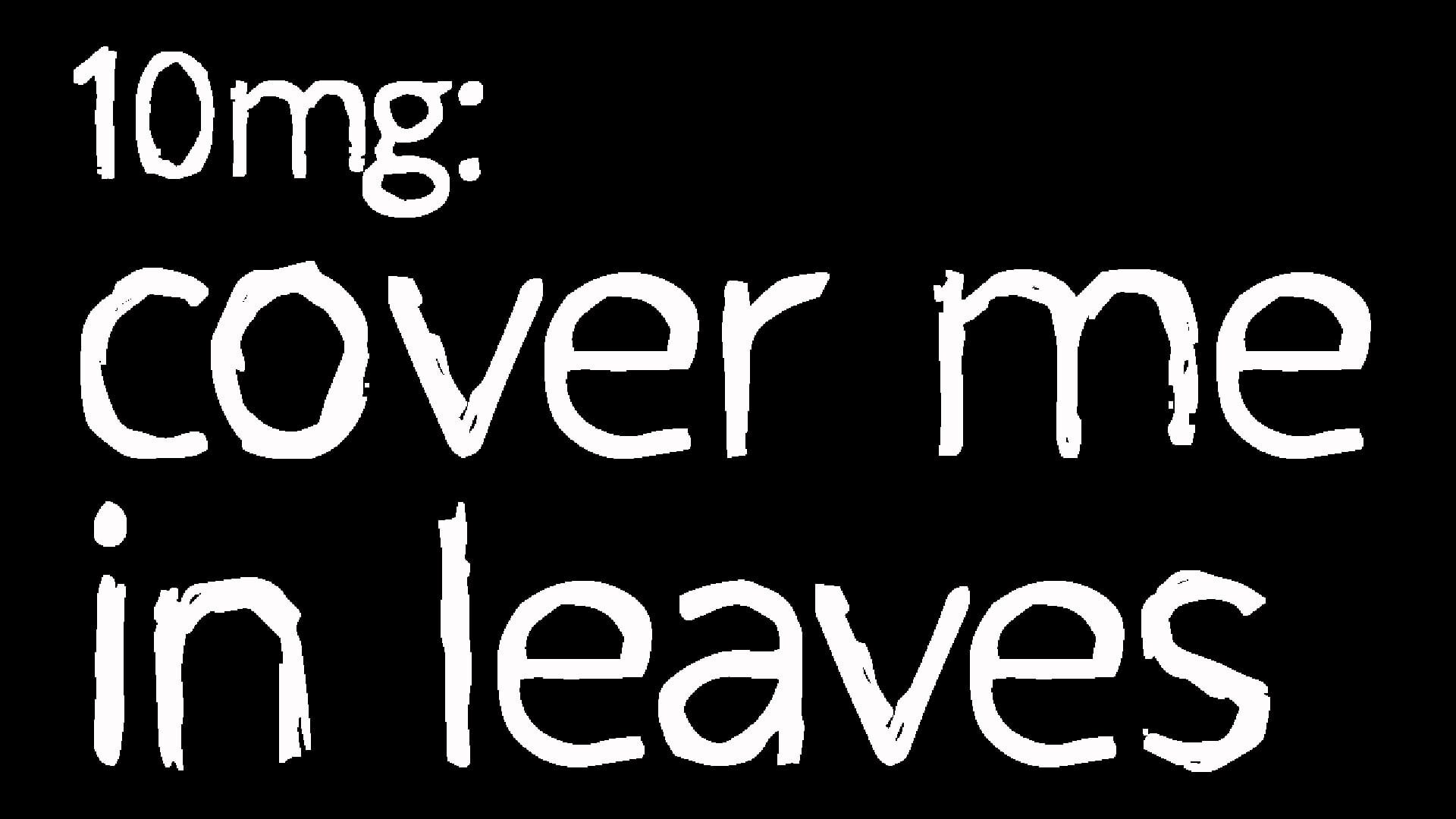 Foto do jogo 10mg: Cover Me In Leaves