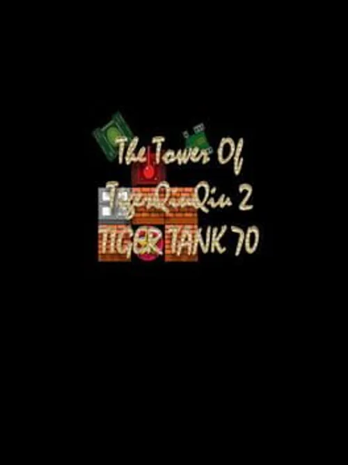The Tower of TigerQiuQiu 2: Tiger Tank 70