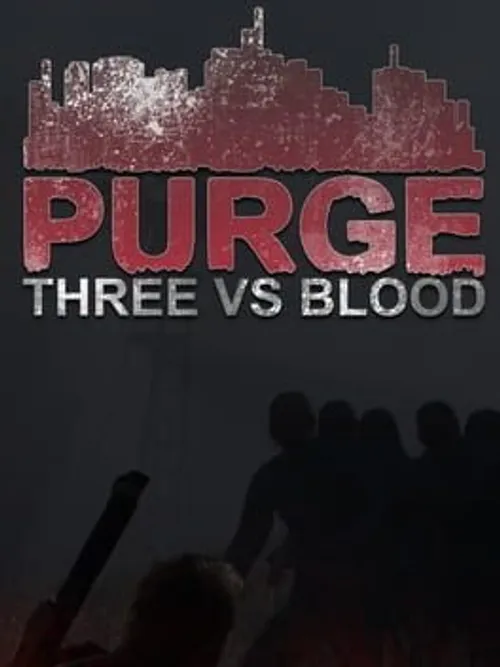 Purge: Three vs Blood