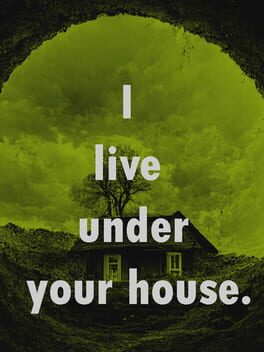Foto do jogo I Live Under Your House.