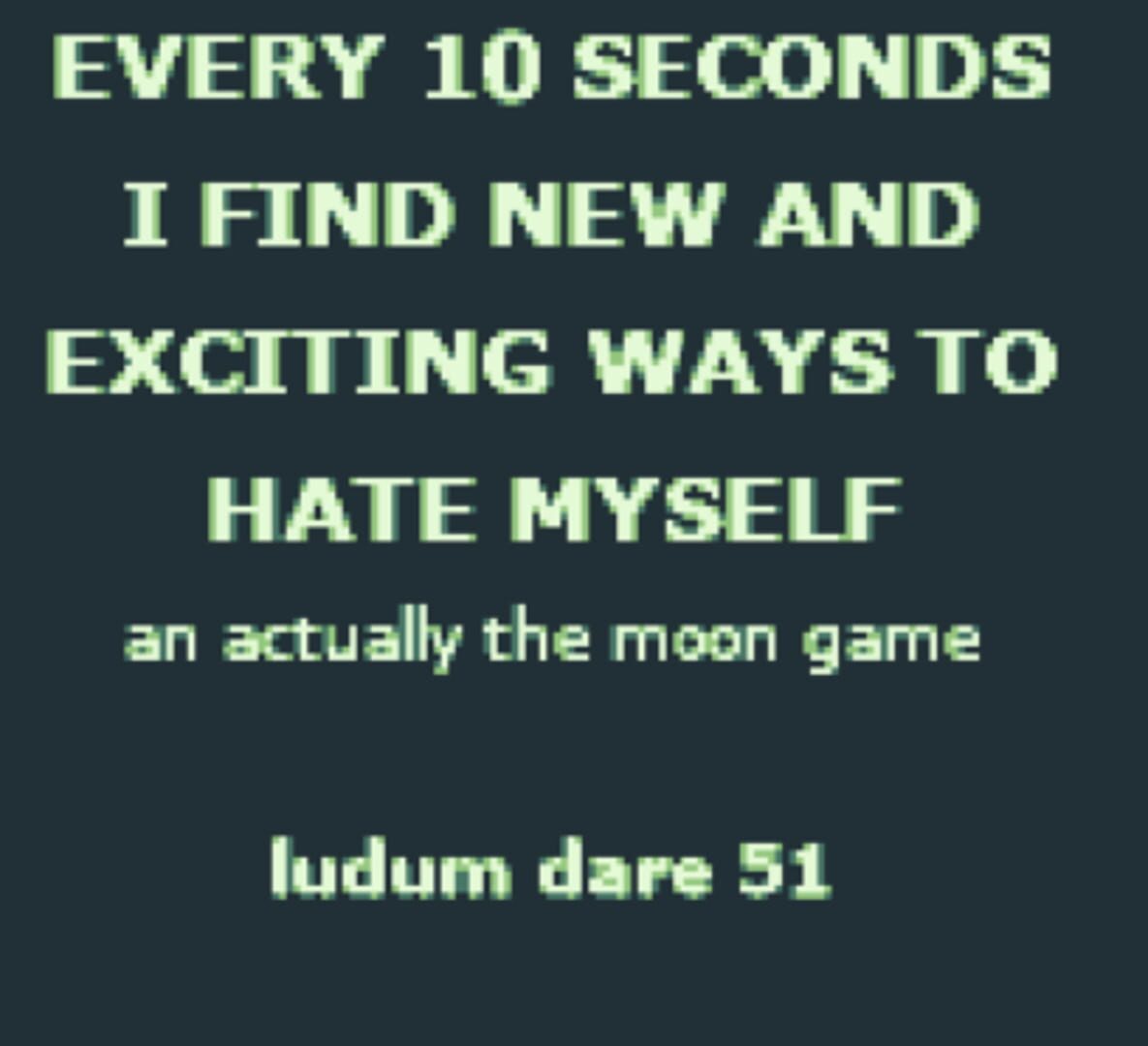 Foto do jogo Every 10 Seconds I Find New and Exciting Ways to Hate Myself