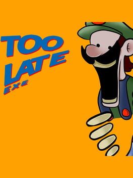 Foto do jogo Too Late.exe