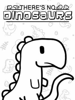Foto do jogo There's No Dinosaurs