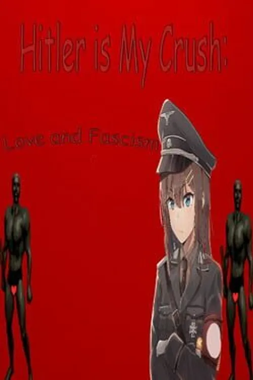 Hitler is My Crush: Love and Fascism