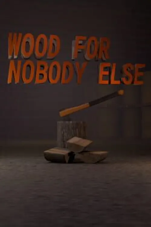 Wood for Nobody Else