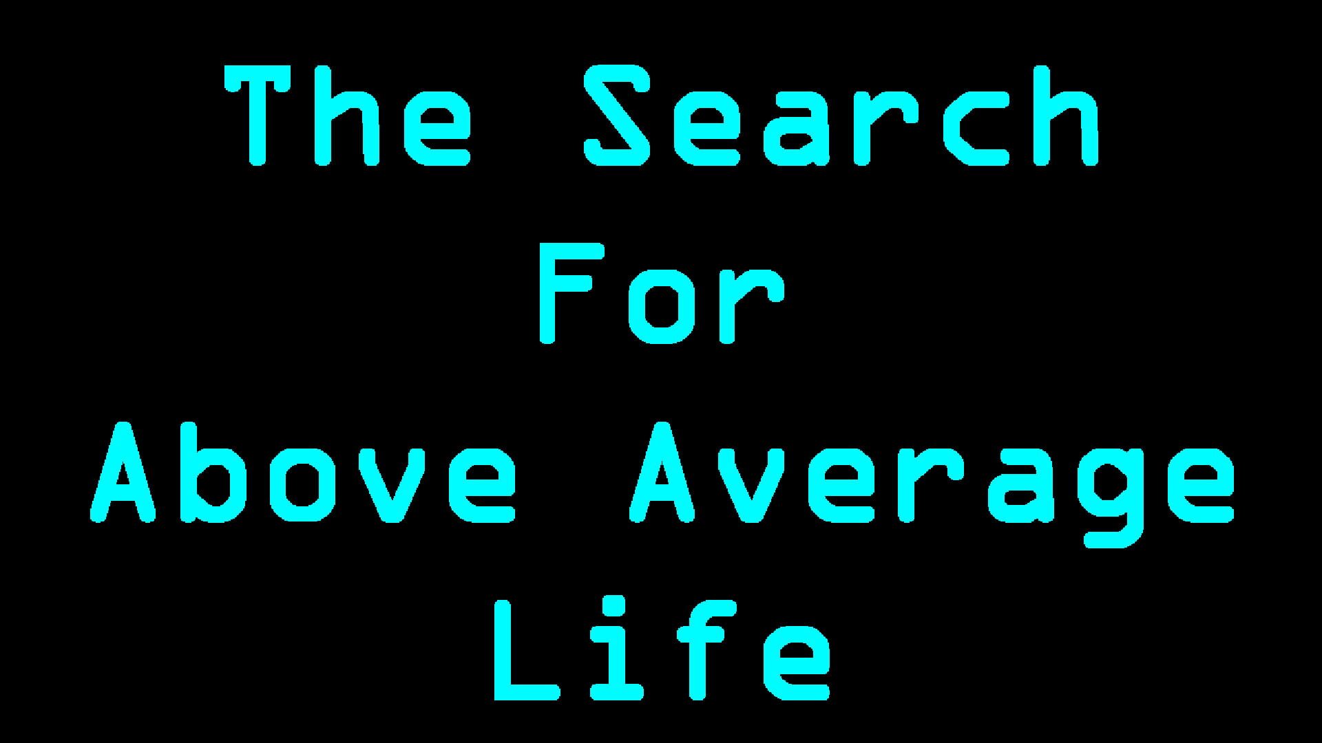 Foto do jogo The Search For Above Average Life