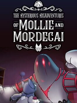 Foto do jogo The Mysterious Misadventures of Mollie & Mordecai