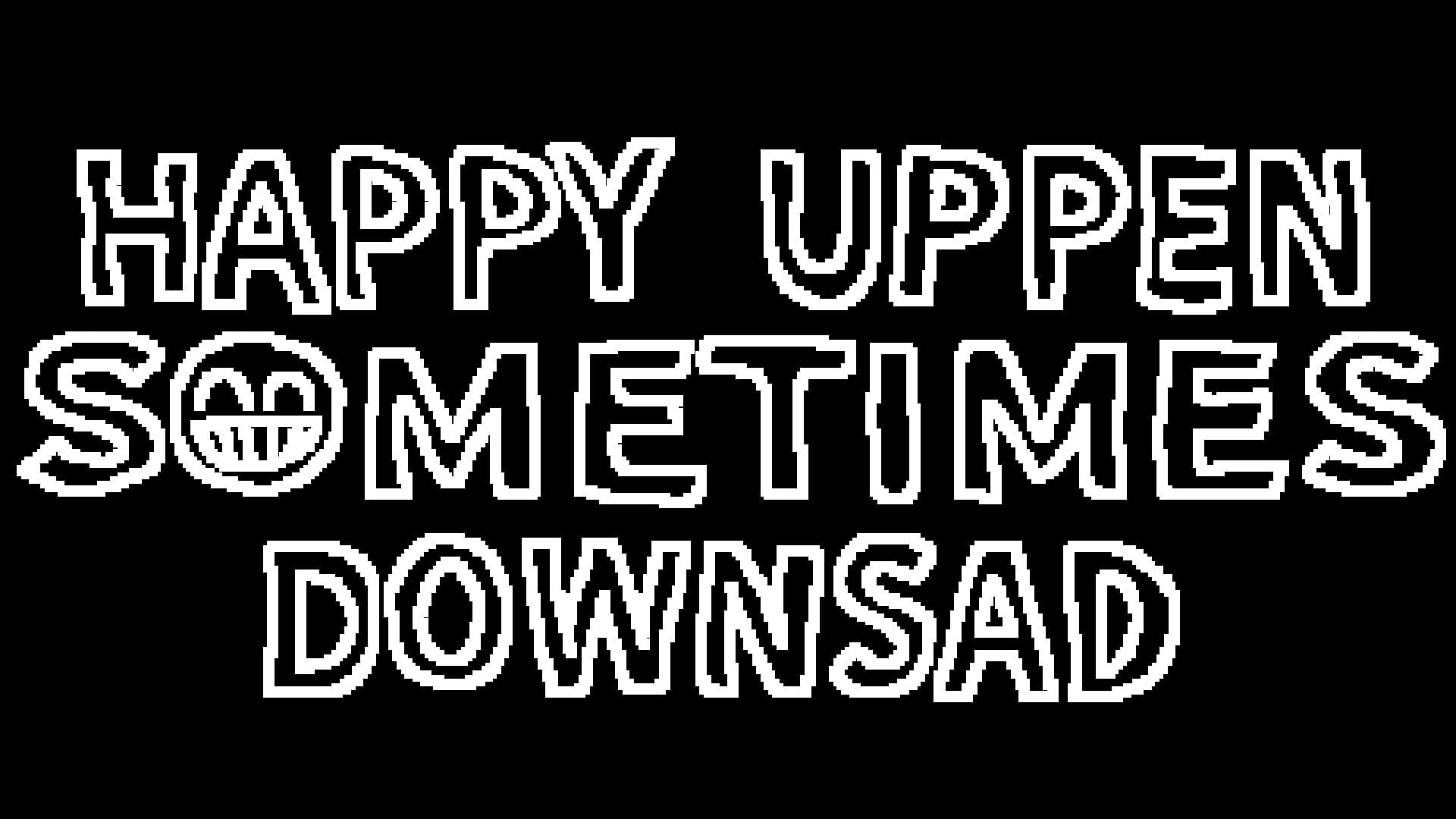 Foto do jogo Happy Uppen Sometimes Downsad