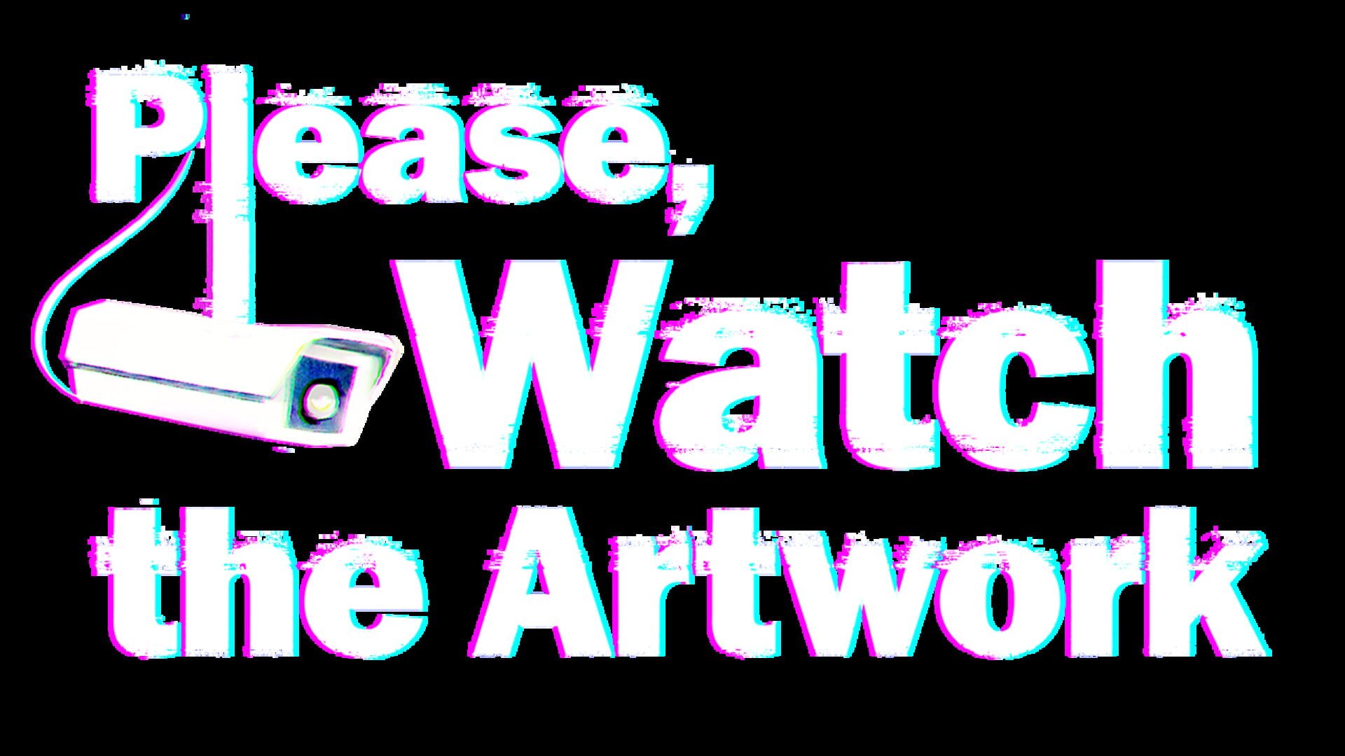 Foto do jogo Please, Watch the Artwork