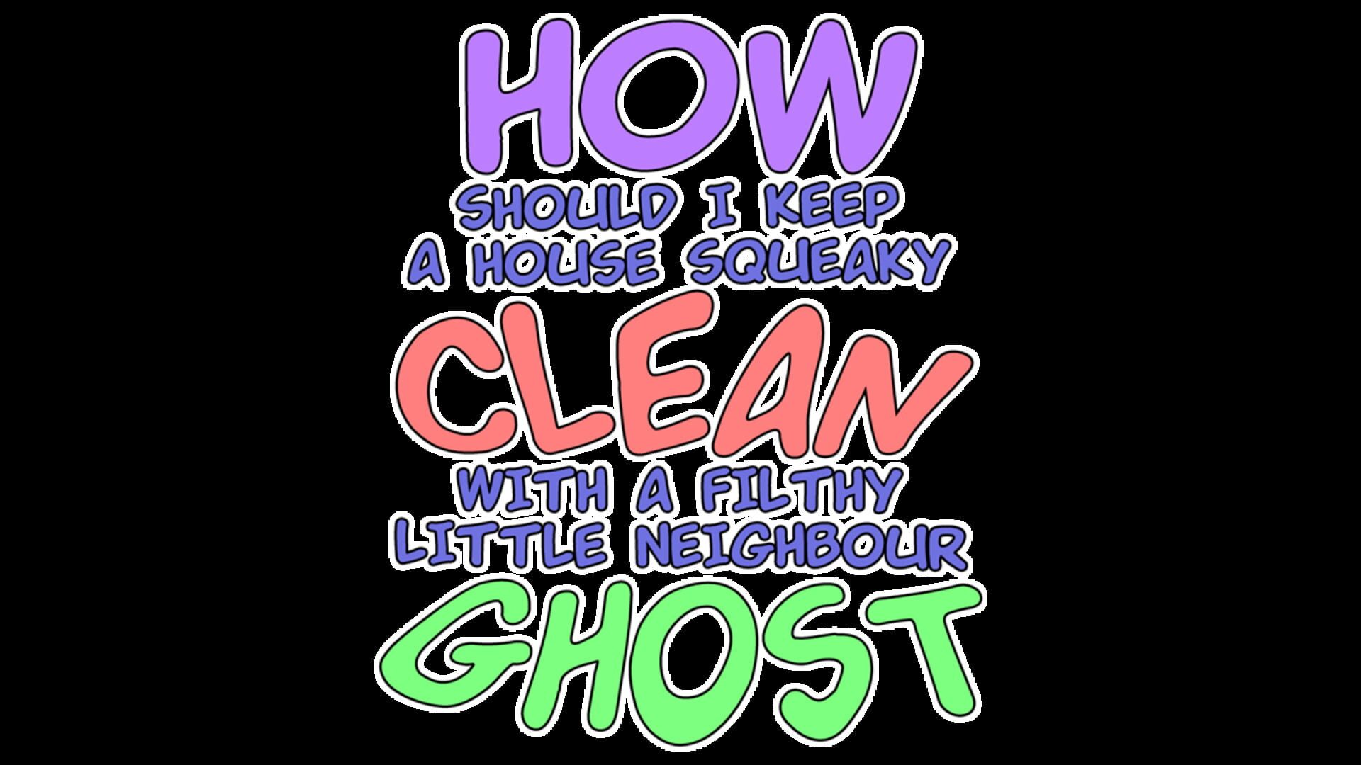Foto do jogo How Should I Keep a House Squeaky Clean, With a Filthy Little Neighbour Ghost?