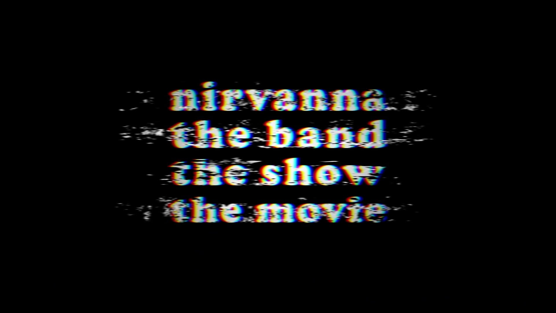 Foto do filme Nirvanna the Band the Show the Movie