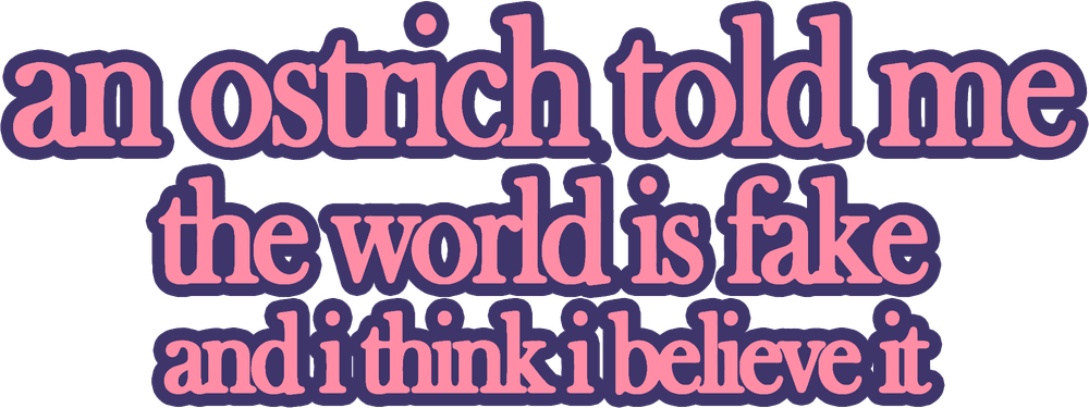 Foto do filme An Ostrich Told Me the World Is Fake and I Think I Believe It