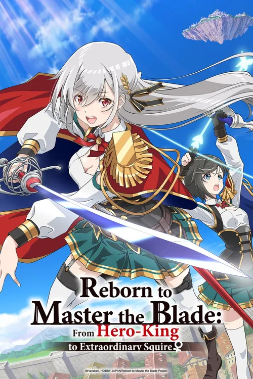 Reborn to Master the Blade: From Hero-King to Extraordinary Squire